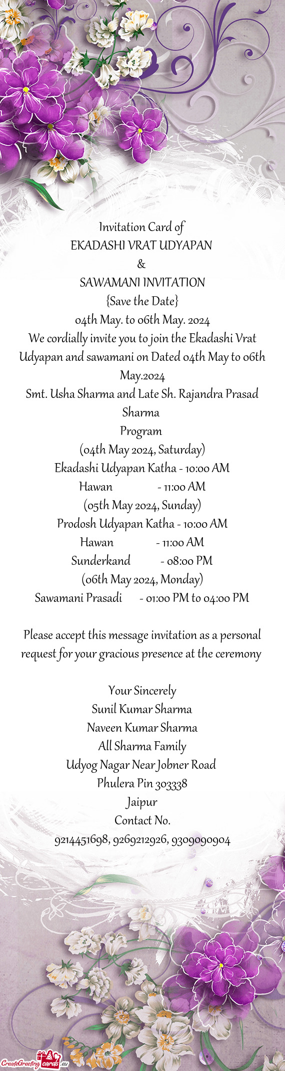 We cordially invite you to join the Ekadashi Vrat Udyapan and sawamani on Dated 04th May to 06th May