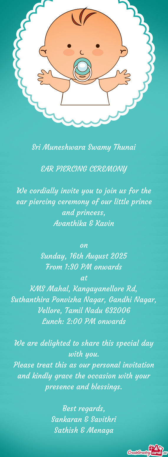 We cordially invite you to join us for the ear piercing ceremony of our little prince and princess