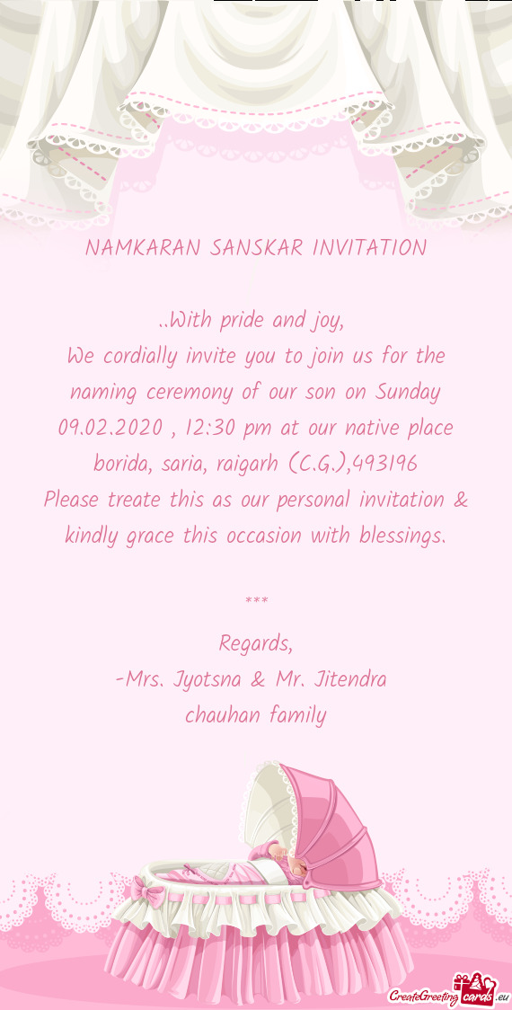 We cordially invite you to join us for the naming ceremony of our son on Sunday 09.02.2020 , 12:30 p