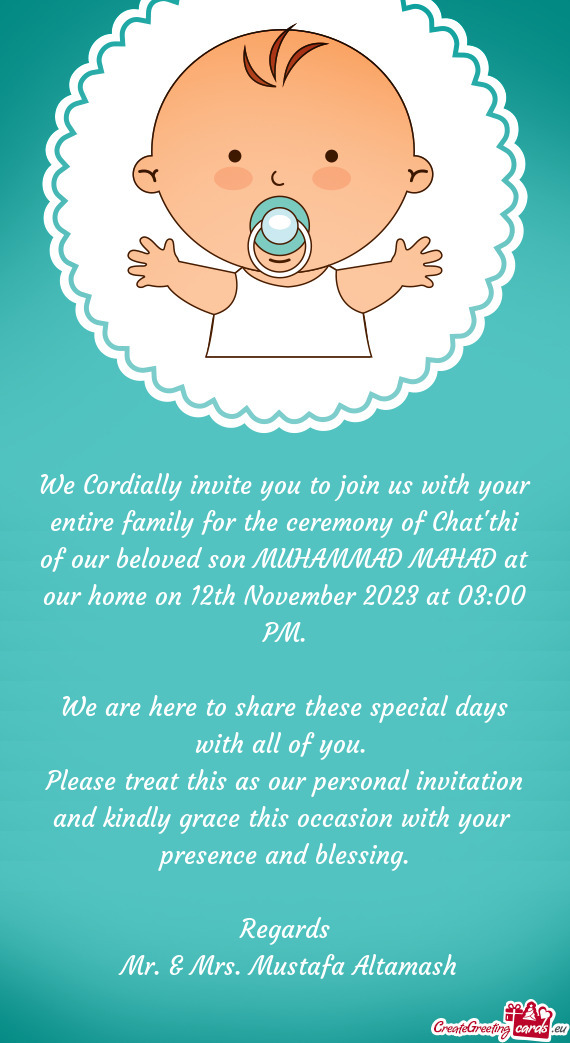 We Cordially invite you to join us with your entire family for the ceremony of Chat