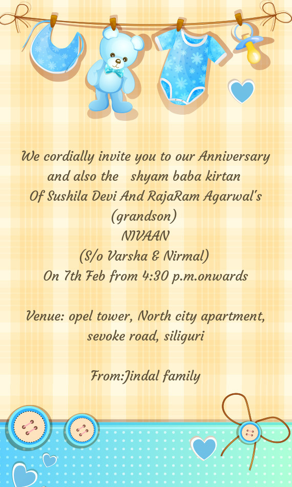 We cordially invite you to our Anniversary and also the shyam baba kirtan