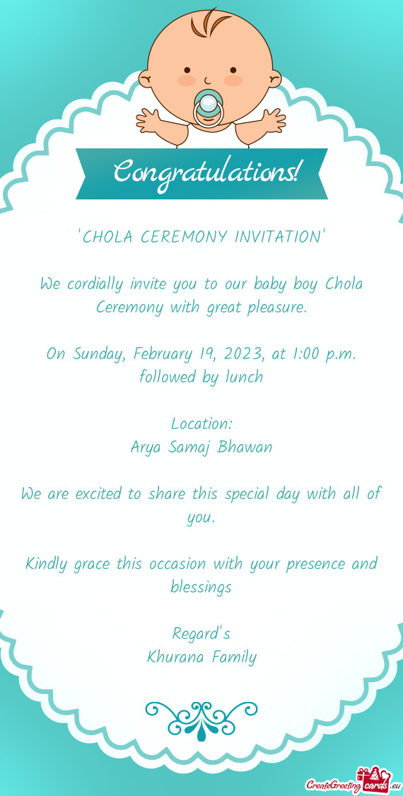 We cordially invite you to our baby boy Chola Ceremony with great pleasure