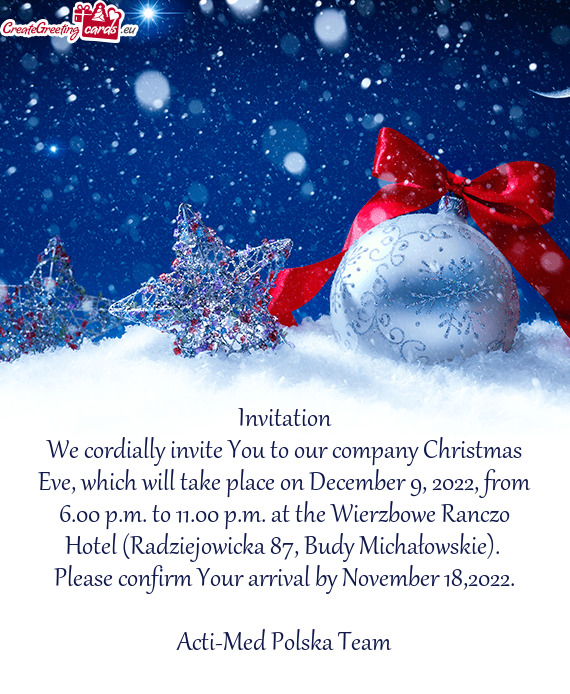 We cordially invite You to our company Christmas Eve, which will take place on December 9, 2022, fro