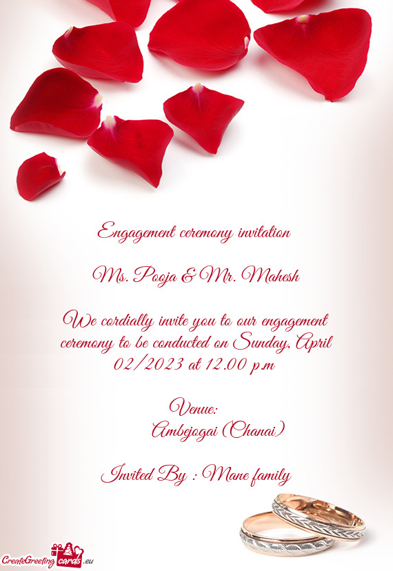 We cordially invite you to our engagement ceremony to be conducted on Sunday, April 02/2023 at 12.00