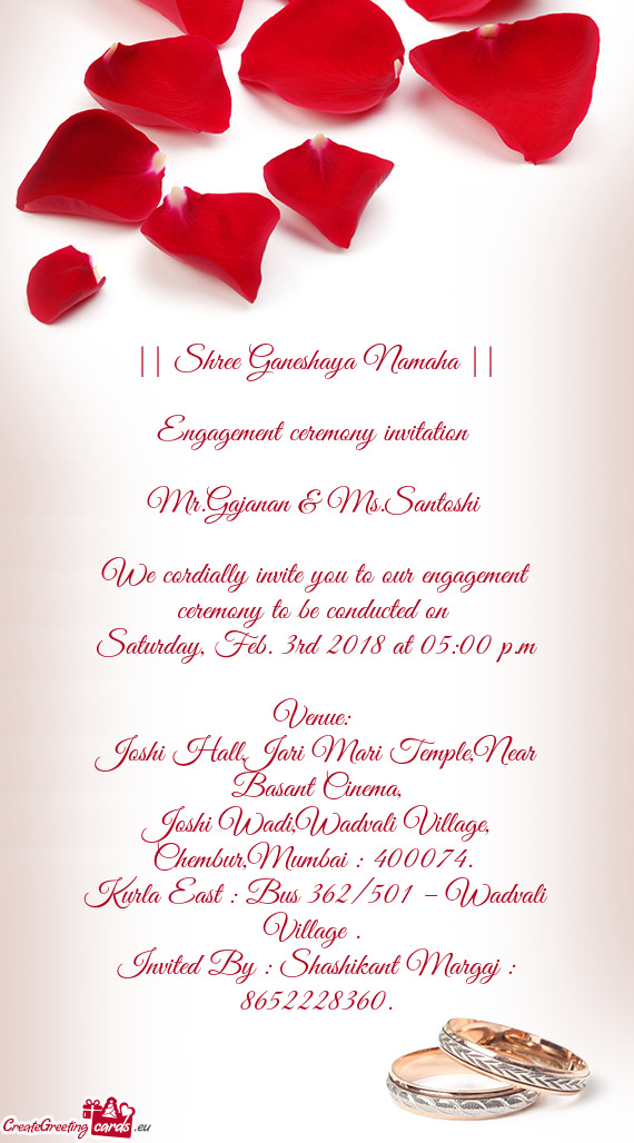 We cordially invite you to our engagement ceremony to be conducted on