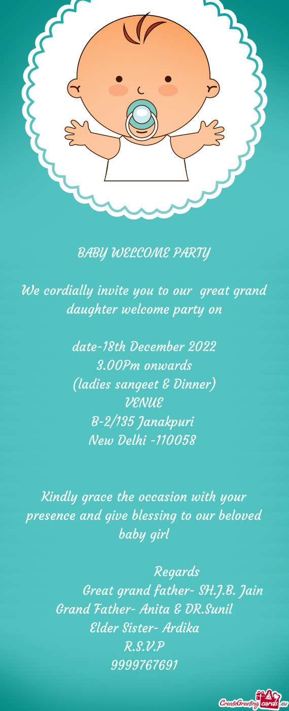 We cordially invite you to our great grand daughter welcome party on