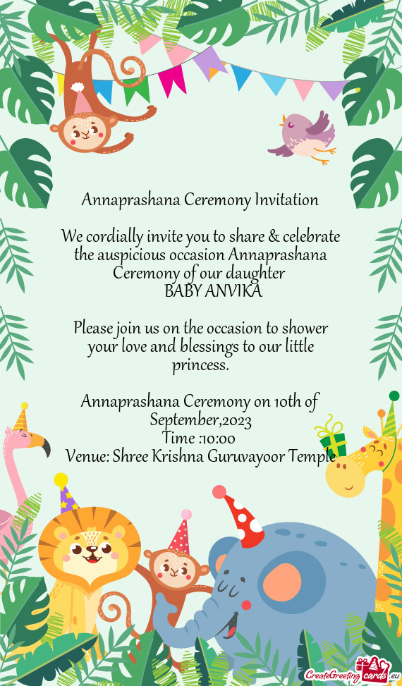 We cordially invite you to share & celebrate the auspicious occasion Annaprashana Ceremony of our da