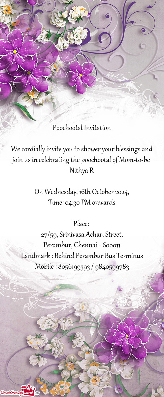 We cordially invite you to shower your blessings and join us in celebrating the poochootal of Mom-to