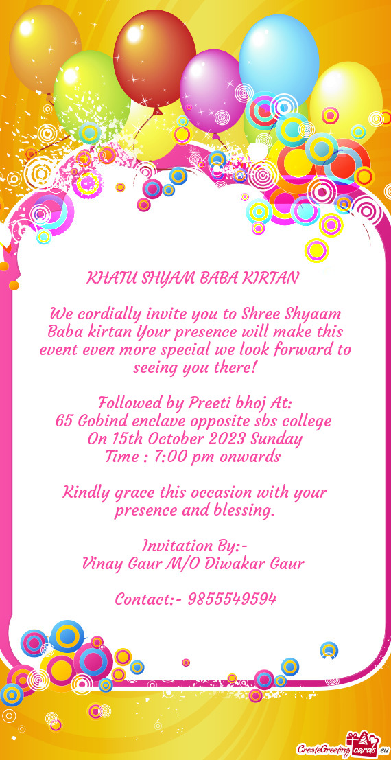 We cordially invite you to Shree Shyaam Baba kirtan Your presence will make this event even more spe