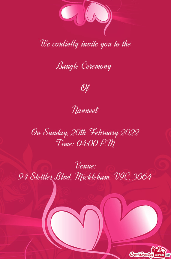 We cordially invite you to the
 
 Bangle Ceremony 
 
 Of
 
 Navneet
 
 On Sunday