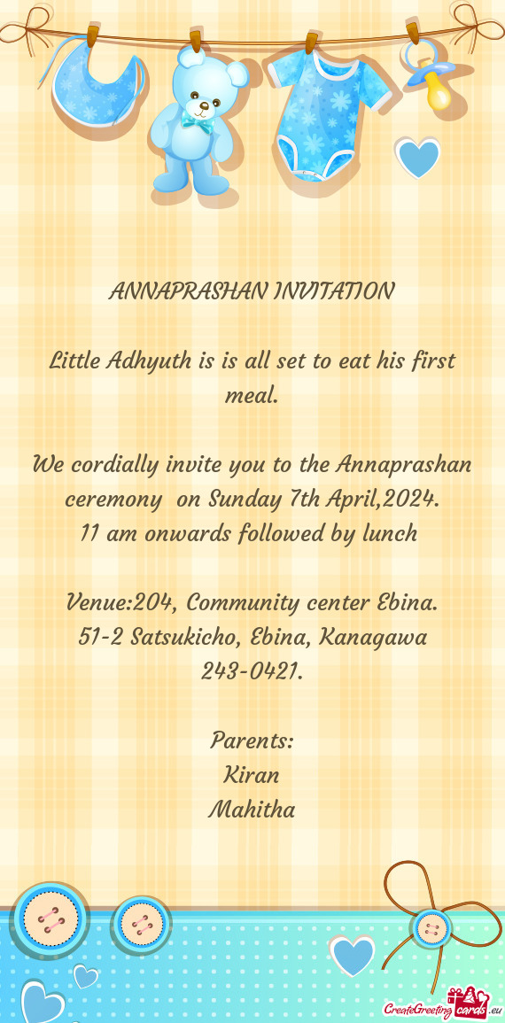 We cordially invite you to the Annaprashan ceremony on Sunday 7th April,2024