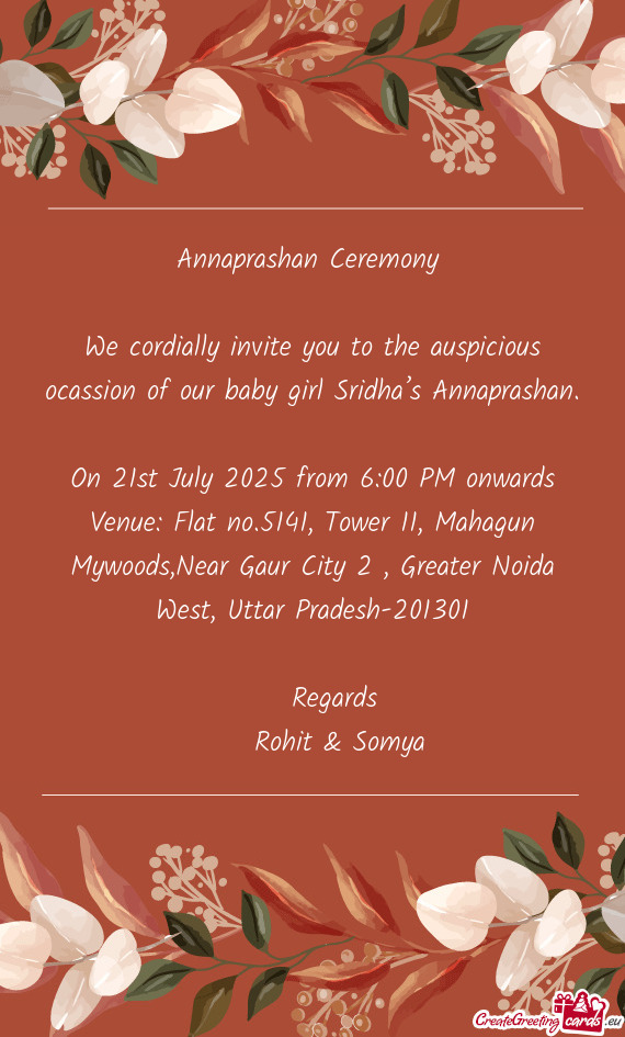 We cordially invite you to the auspicious ocassion of our baby girl Sridha’s Annaprashan