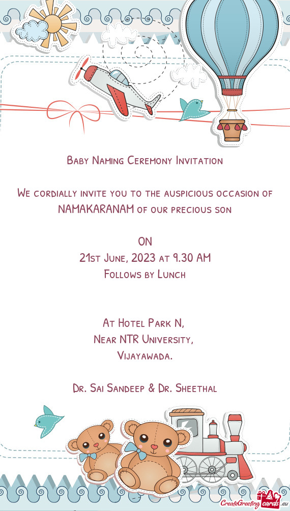We cordially invite you to the auspicious occasion of NAMAKARANAM of our precious son
