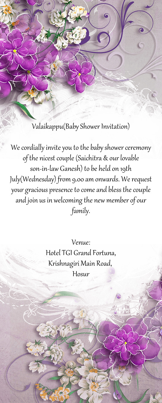 We cordially invite you to the baby shower ceremony of the nicest couple (Saichitra & our lovable so