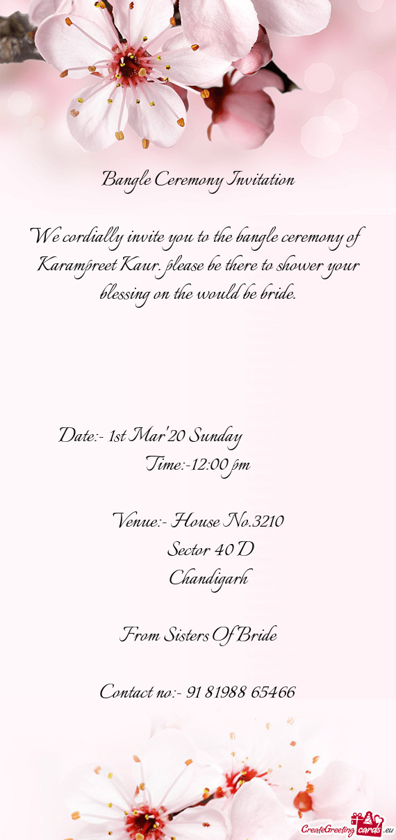 We cordially invite you to the bangle ceremony of Karampreet Kaur. please be there to shower your bl