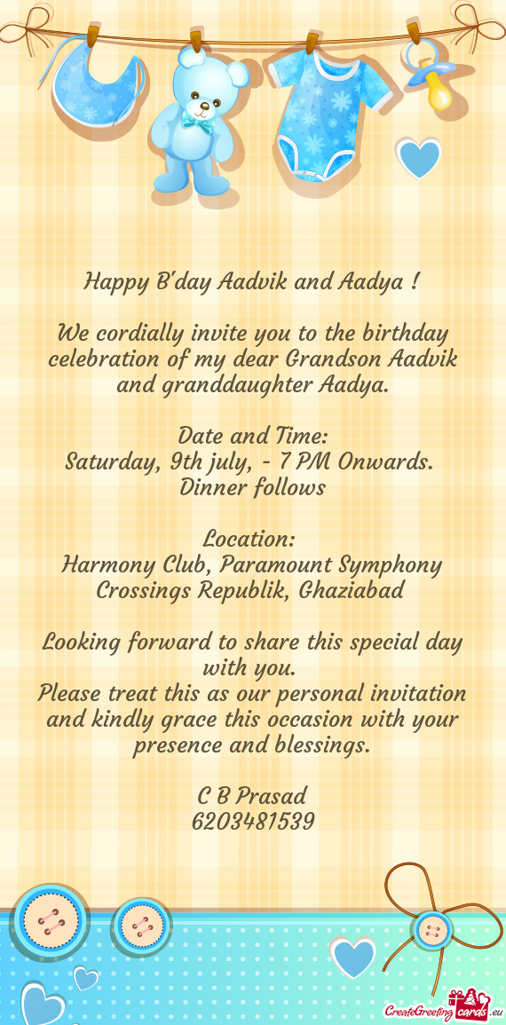 We cordially invite you to the birthday celebration of my dear Grandson Aadvik and granddaughter Aad