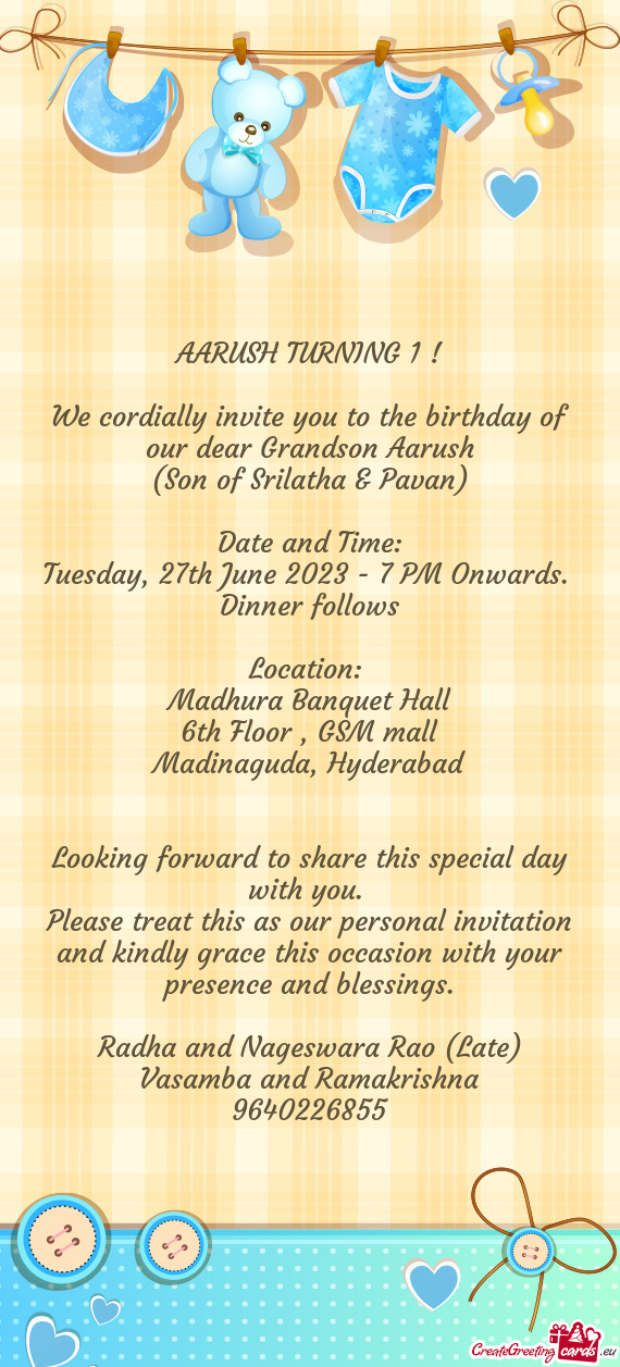 We cordially invite you to the birthday of our dear Grandson Aarush