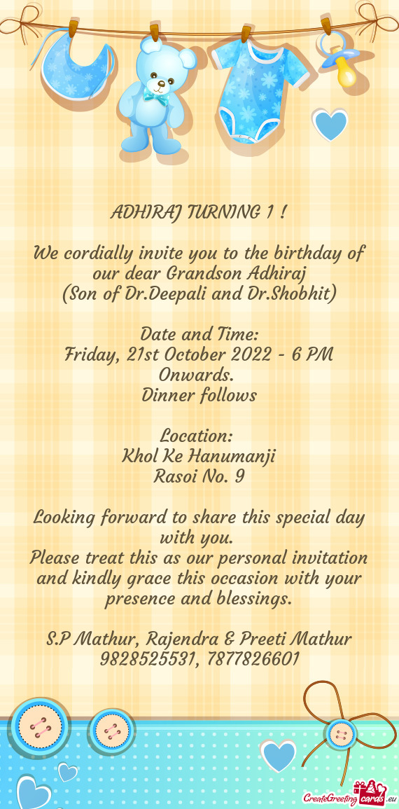 We cordially invite you to the birthday of our dear Grandson Adhiraj