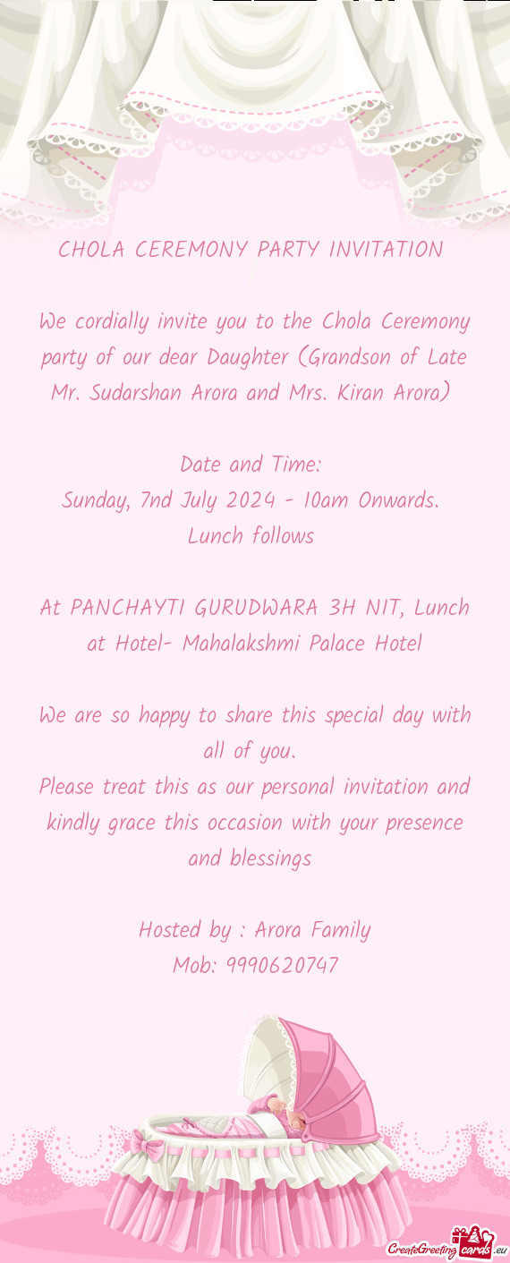 We cordially invite you to the Chola Ceremony party of our dear Daughter (Grandson of Late Mr. Sudar