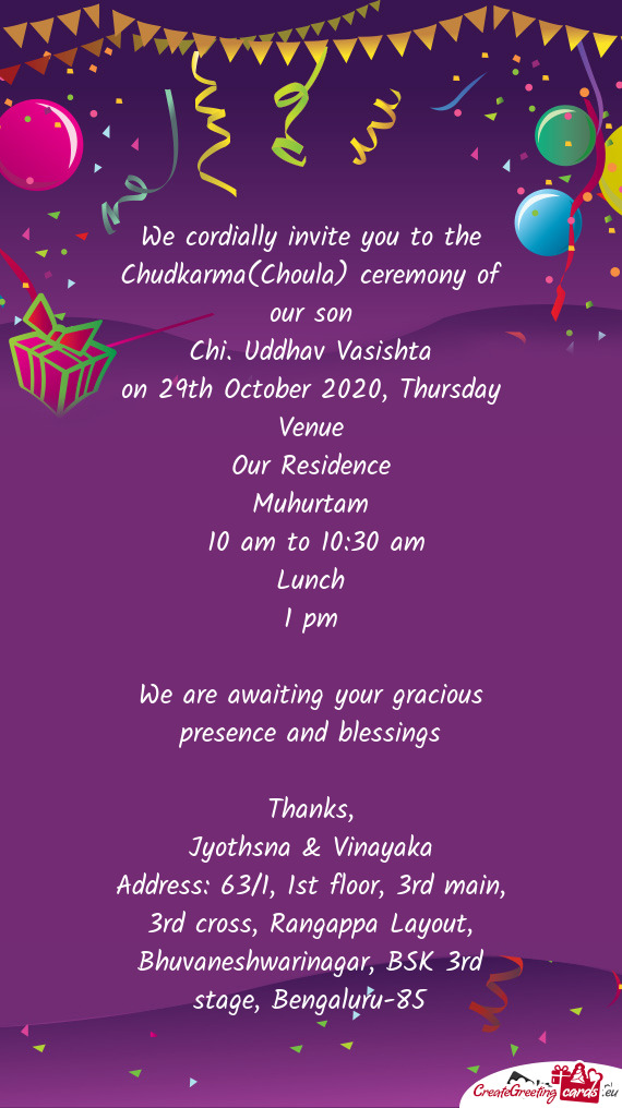 We cordially invite you to the Chudkarma(Choula) ceremony of our son