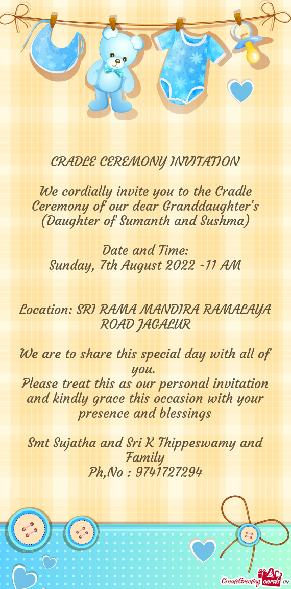 We cordially invite you to the Cradle Ceremony of our dear Granddaughter