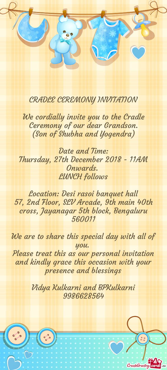 We cordially invite you to the Cradle Ceremony of our dear Grandson