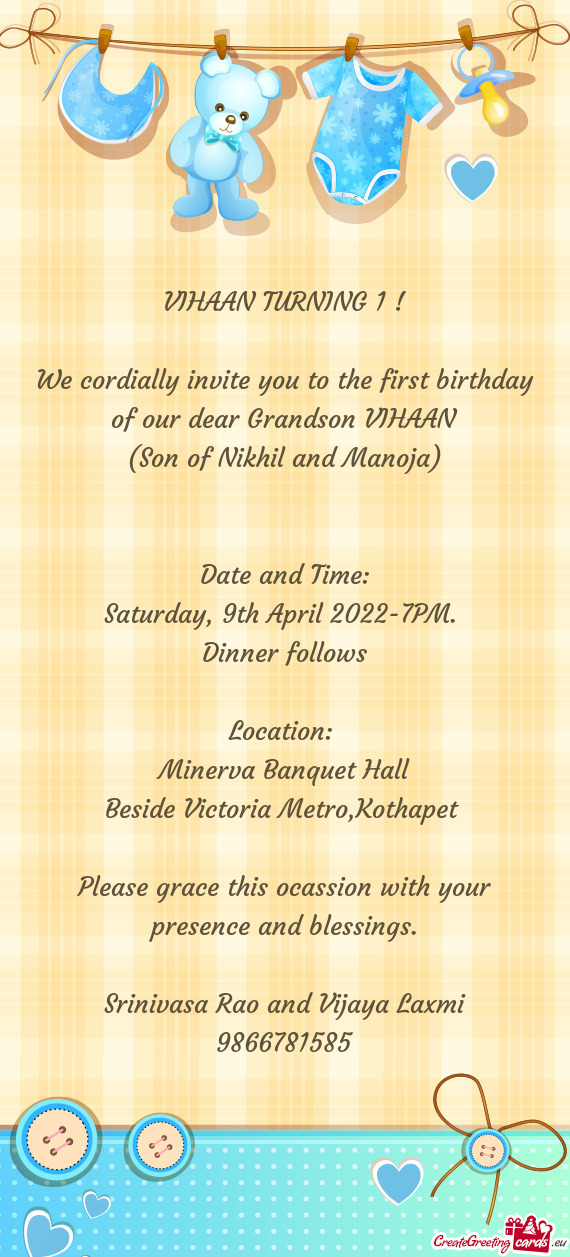 We cordially invite you to the first birthday of our dear Grandson VIHAAN