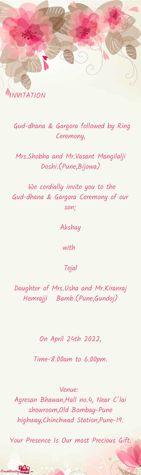 We cordially invite you to the Gud-dhana & Gargora Ceremony of our son;