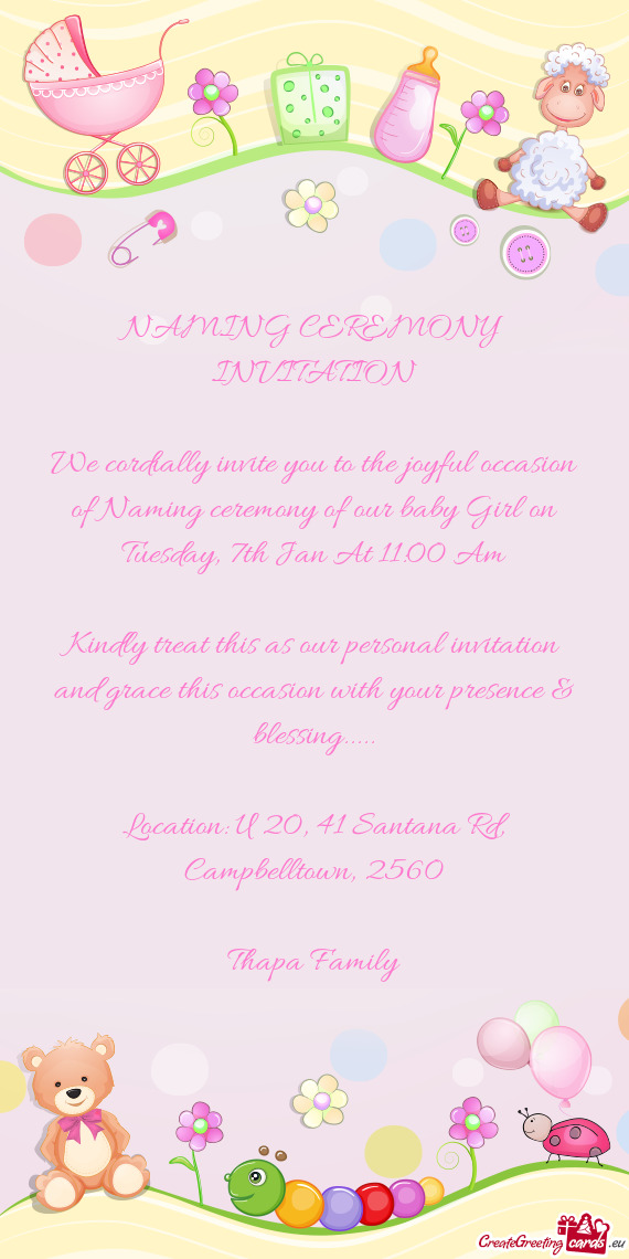 We cordially invite you to the joyful occasion of Naming ceremony of our baby Girl on Tuesday, 7th J
