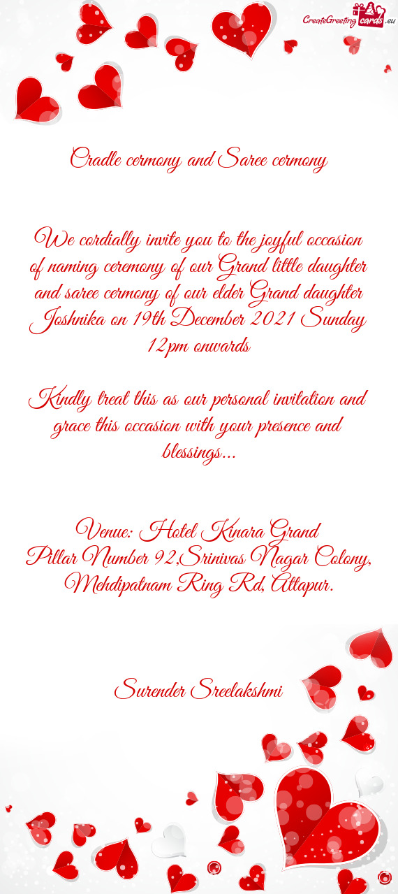 We cordially invite you to the joyful occasion of naming ceremony of our Grand little daughter and s