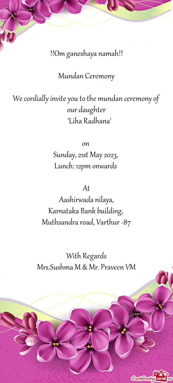 We cordially invite you to the mundan ceremony of our daughter