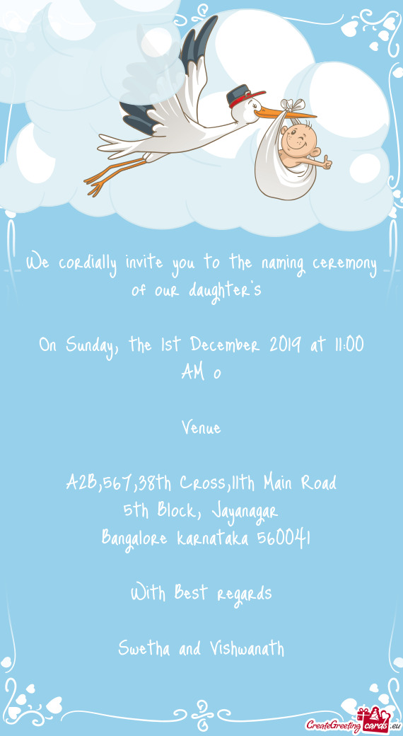 We cordially invite you to the naming ceremony of our daughter