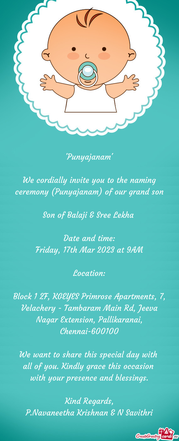 We cordially invite you to the naming ceremony (Punyajanam) of our grand son