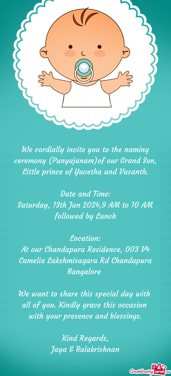 We cordially invite you to the naming ceremony (Punyajanam)of our Grand Son