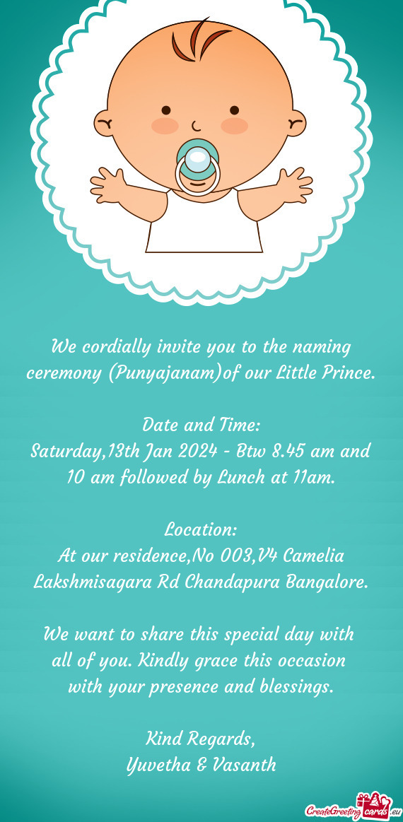 We cordially invite you to the naming ceremony (Punyajanam)of our Little Prince