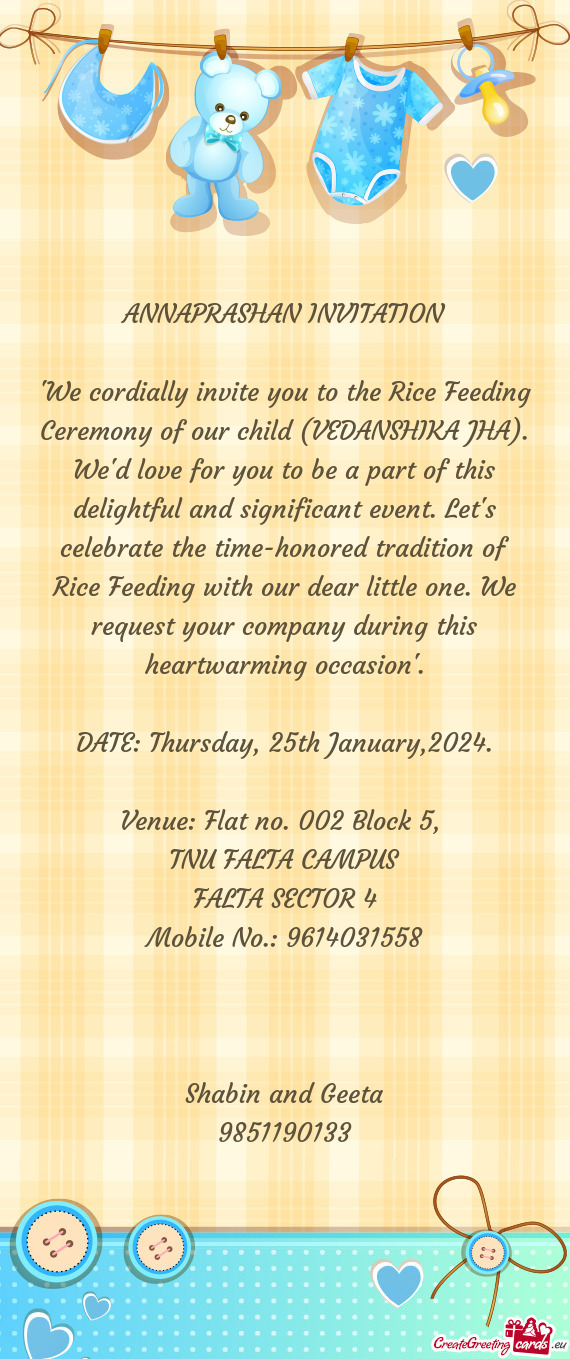 "We cordially invite you to the Rice Feeding Ceremony of our child (VEDANSHIKA JHA). We