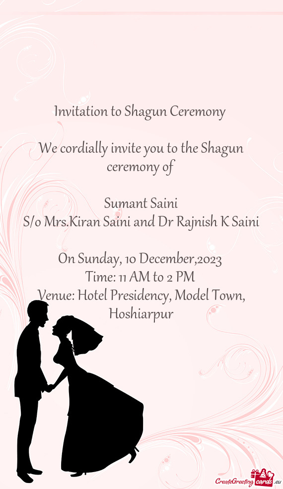 We cordially invite you to the Shagun ceremony of