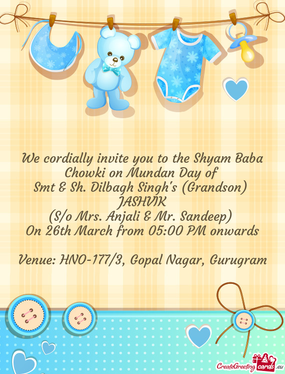 We cordially invite you to the Shyam Baba Chowki on Mundan Day of