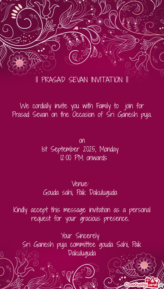 We cordially invite you with Family to join for Prasad Sevan on the Occasion of Sri Ganesh puja