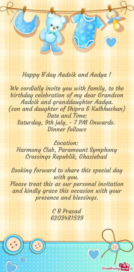 We cordially invite you with family, to the birthday celebration of my dear Grandson Aadvik and gran