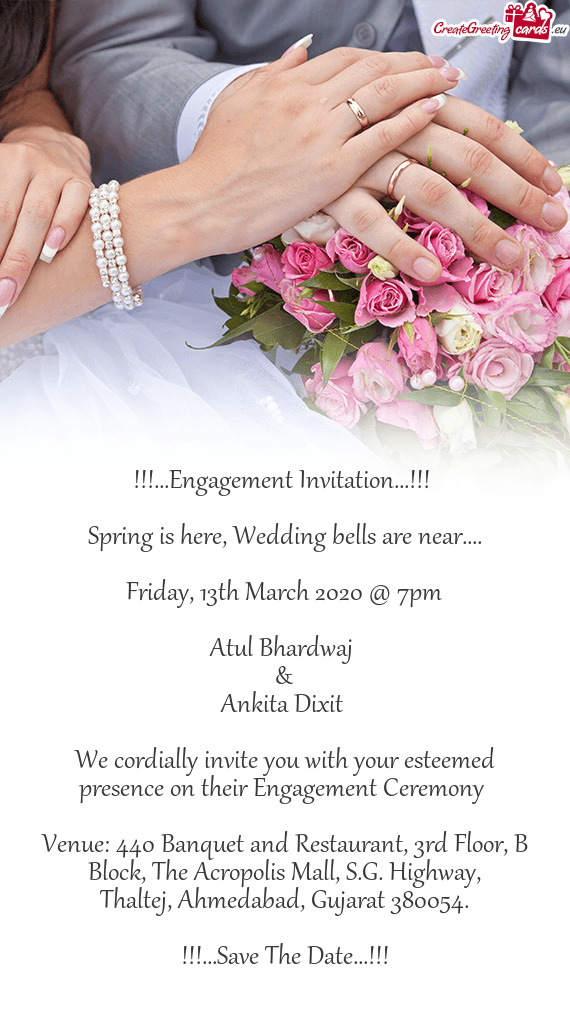 We cordially invite you with your esteemed presence on their Engagement Ceremony
