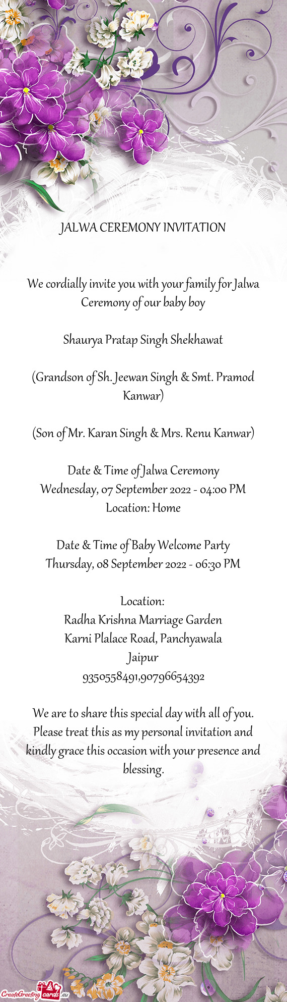 We cordially invite you with your family for Jalwa Ceremony of our baby boy