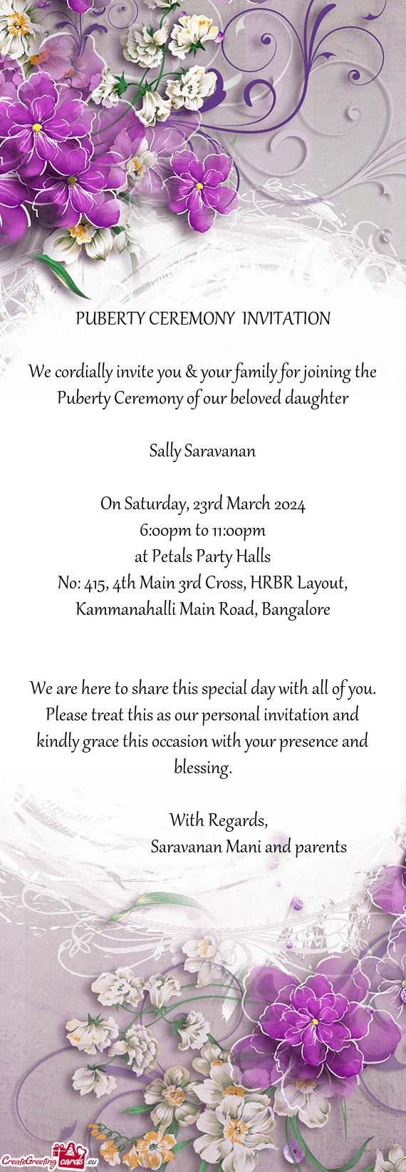 We cordially invite you & your family for joining the Puberty Ceremony of our beloved daughter