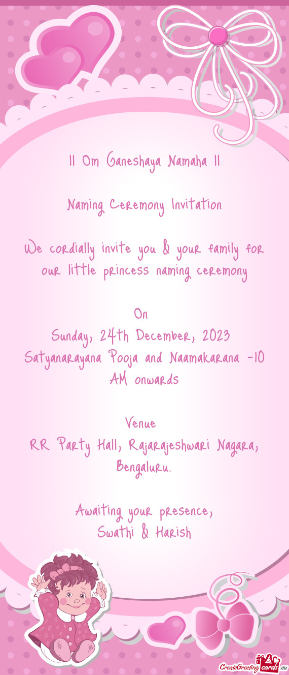 We cordially invite you & your family for our little princess naming ceremony