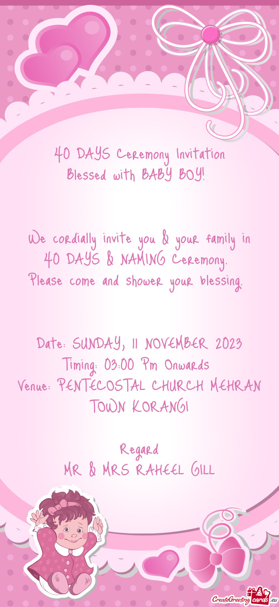 We cordially invite you & your family in 40 DAYS & NAMING Ceremony