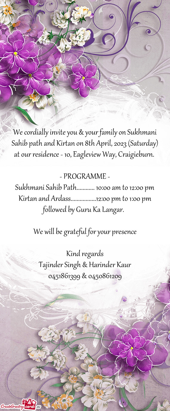 We cordially invite you & your family on Sukhmani Sahib path and Kirtan on 8th April, 2023 (Saturday