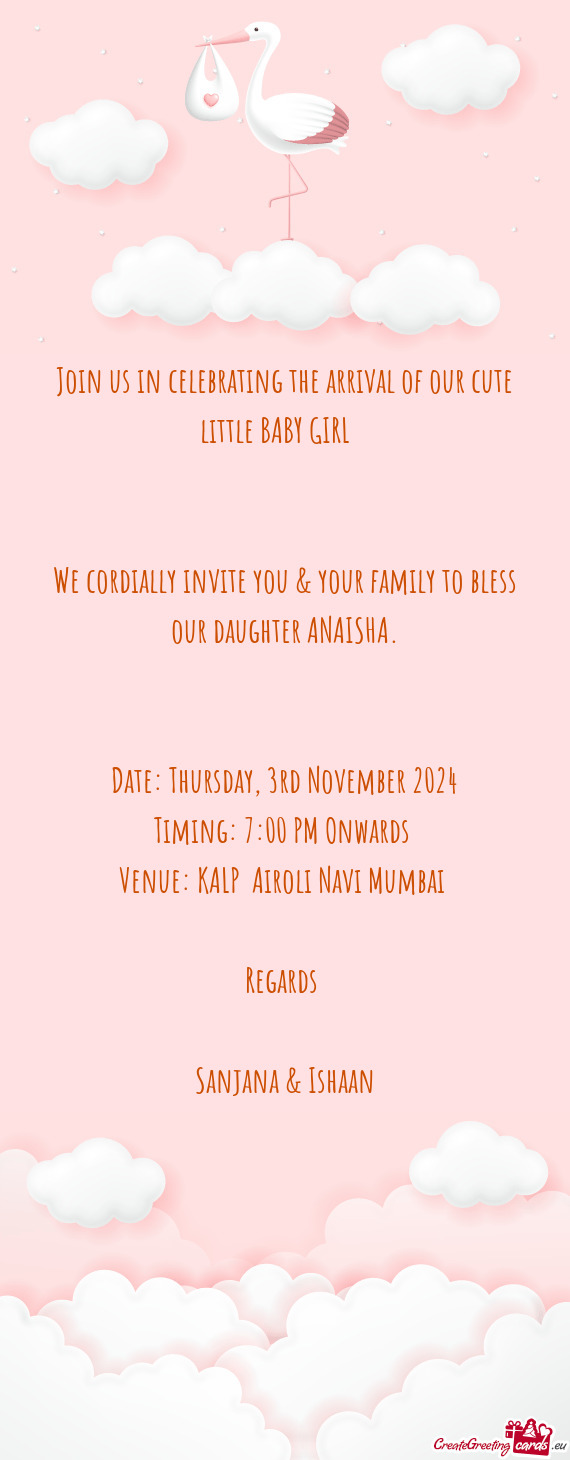 We cordially invite you & your family to bless our daughter ANAISHA