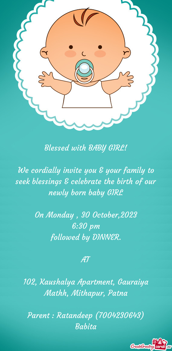 We cordially invite you & your family to seek blessings & celebrate the birth of our newly born baby
