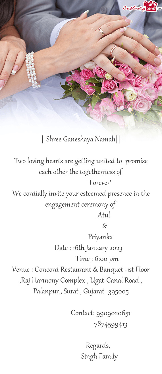 We cordially invite your esteemed presence in the engagement ceremony of