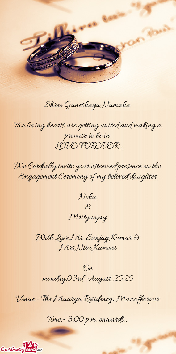 We Cordially invite your esteemed presence on the Engagement Ceremony of my beloved daughter